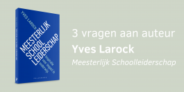 Drie vragen aan Yves Larock over Meesterlijk Schoolleiderschap