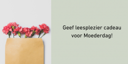 Geef leesplezier cadeau voor Moederdag!