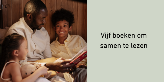 Vijf kinderboeken om samen te lezen en ontdekken