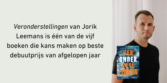 'Veronderstellingen' van Jorik Leemans is één van de vijf boeken die kans maken op beste debuutprijs van afgelopen jaar.