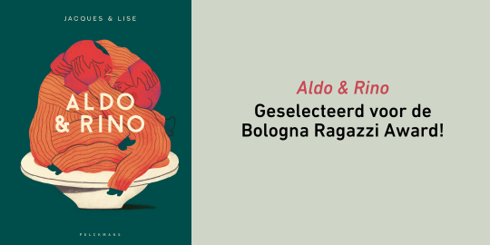‘Aldo &amp; Rino’ van Jacques &amp; Lise geselecteerd voor de Bologna Ragazzi Award