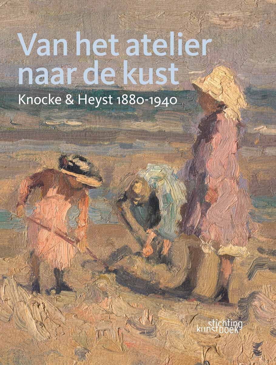 Van het atelier naar de kust. Knocke & Heyst 1880-1940