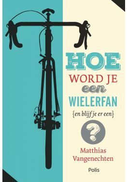 Hoe word je een wielerfan (en blijf je er een)? (e-book)