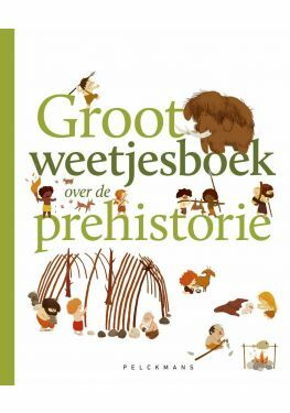 Groot weetjesboek over de prehistorie