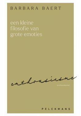 Een kleine filosofie van grote emoties: Enthousiasme