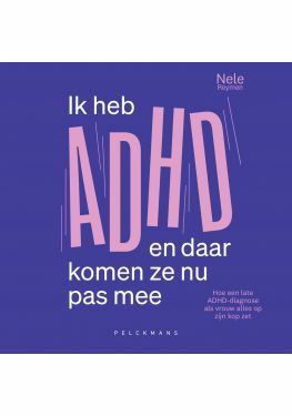 Ik heb ADHD en daar komen ze nu pas mee (audiobook)