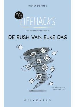 100+ Lifehacks voor een eenvoudiger leven in de rush van elke dag