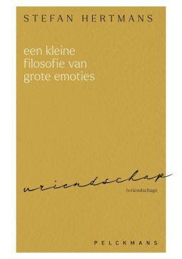 Een kleine filosofie van grote emoties: Vriendschap