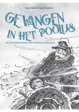 Gevangen in het poolijs. De ontdekkingsreis van Adrien de Gerlache