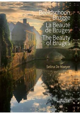 Beeldschoon Brugge - The Beauty of Bruges - La beauté de Bruges