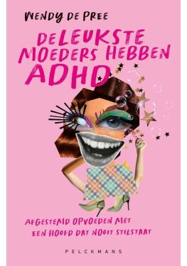 De leukste moeders hebben ADHD