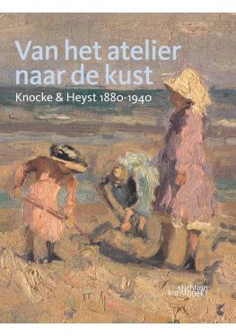 Van het atelier naar de kust. Knocke & Heyst 1880-1940