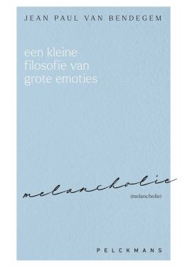 Een kleine filosofie van grote emoties: Melancholie