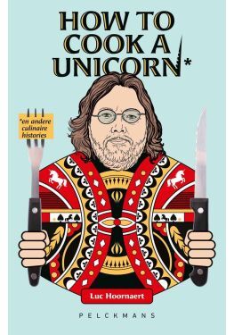 How to cook a unicorn en andere culinaire histories